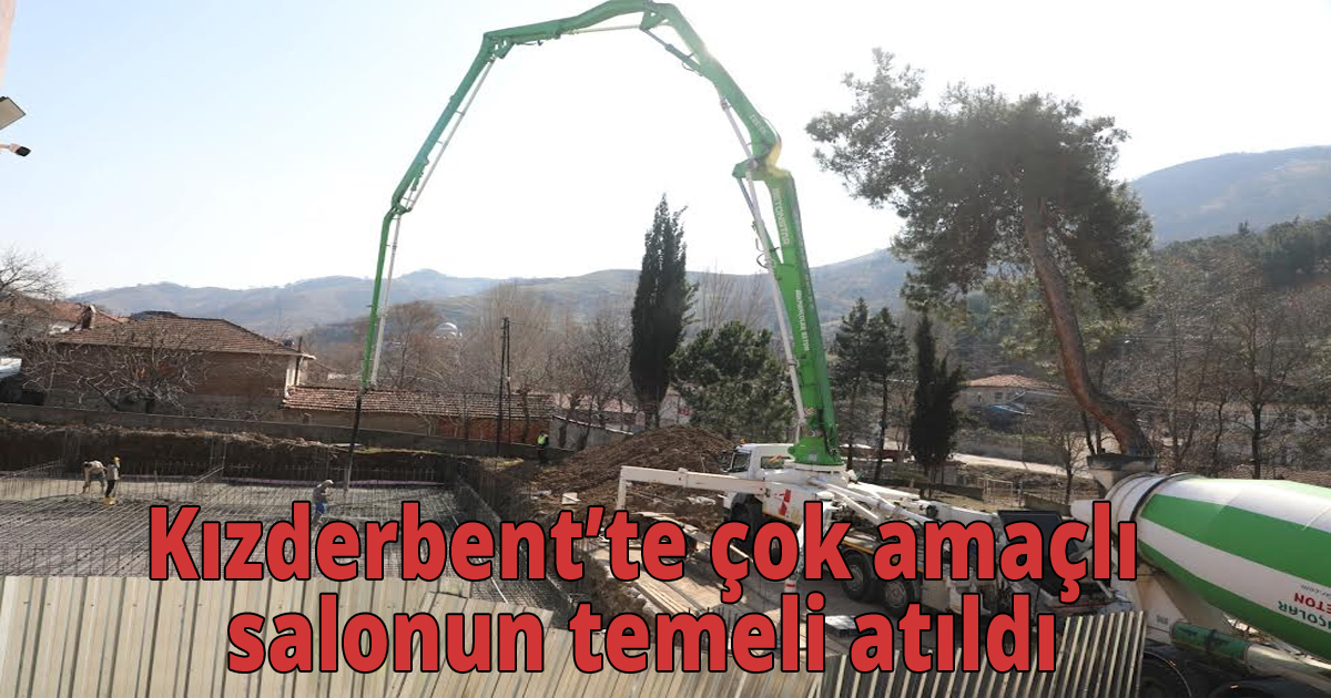  Kızderbent’te çok amaçlı salonun temeli atıldı