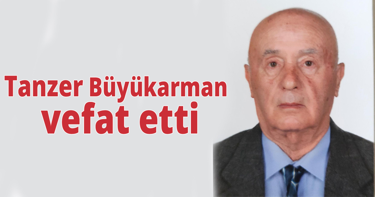 Tanzer Büyükarman vefat etti