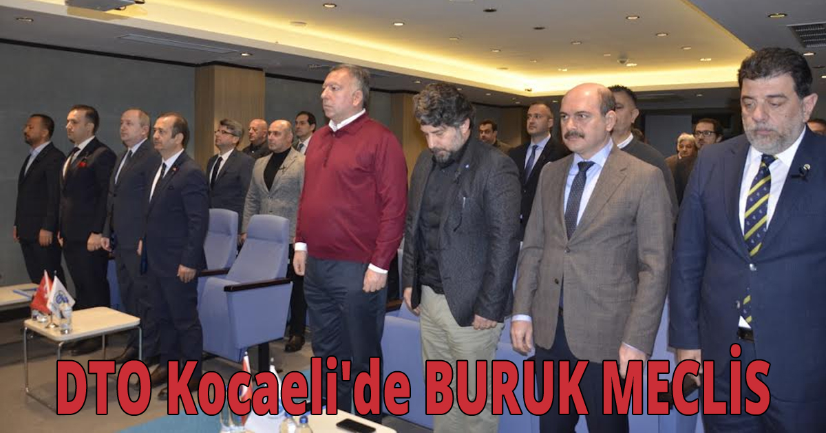 DTO Kocaeli'de BURUK MECLİS