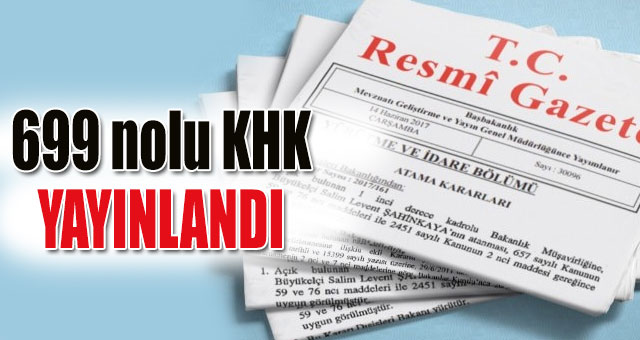699 nolu KHK yayınlandı
