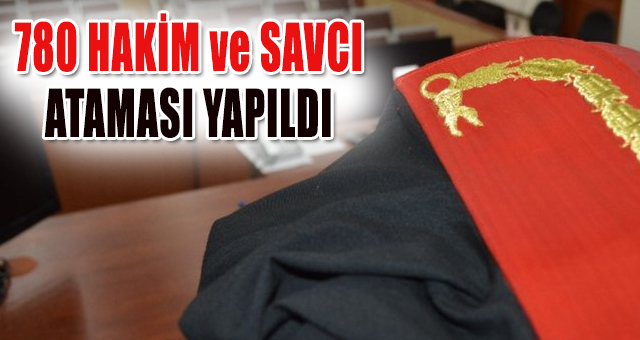 780 HAKİM ve SAVCI ATAMASI YAPILDI