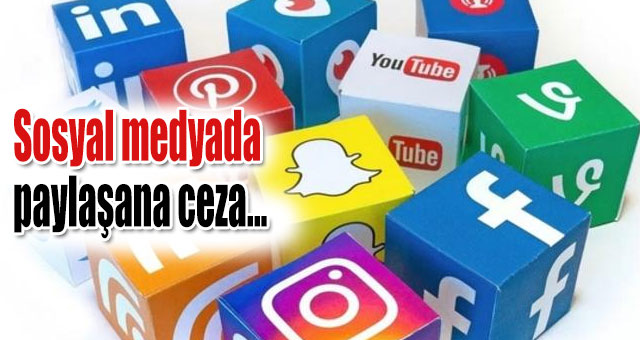 Sosyal medyada paylaşana ceza...