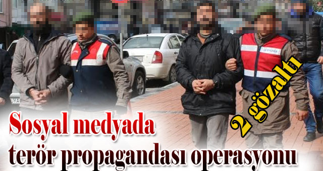 Sosyal medyada terör propagandası operasyonu: 2 gözaltı