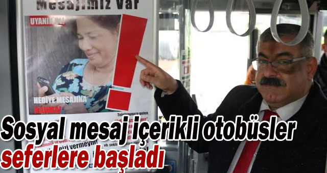 Sosyal mesaj içerikli otobüsler seferlere başladı