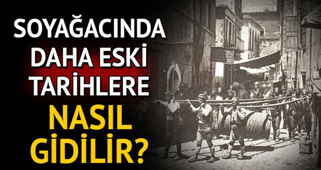 Soyağacında daha eski tarihlere nasıl gidilir?