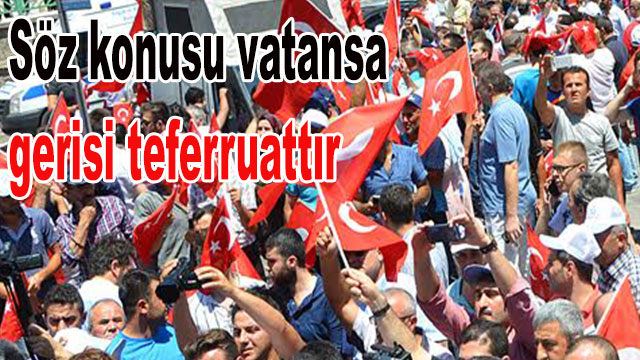 Söz konusu vatansa gerisi teferruattır