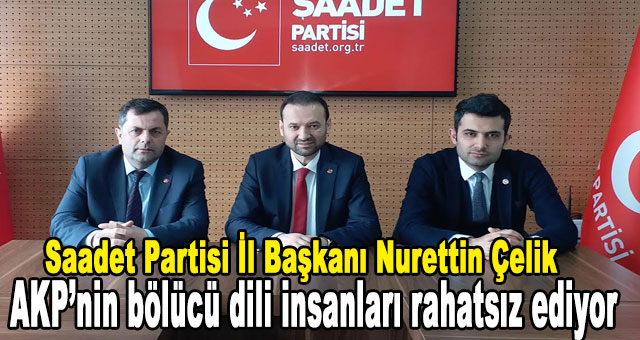 SP İl Başkanı Çelik 'Kutuplaşmaya Değil; Kucaklaşmaya İhtiyacımız Var