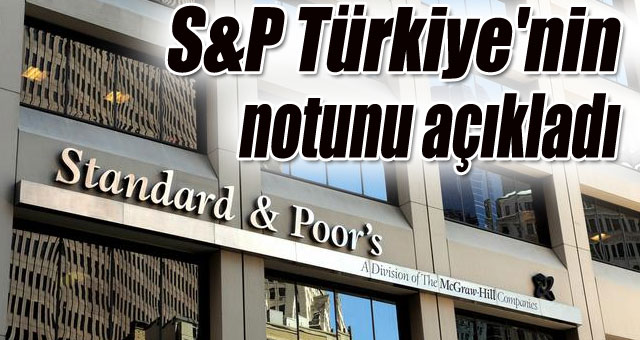 S&P Türkiye'nin notunu açıkladı
