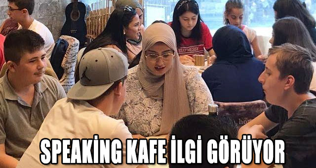 SPEAKİNG KAFE İLGİ GÖRÜYOR