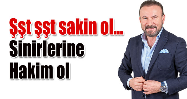 Şşt şşt Sakin ol...
