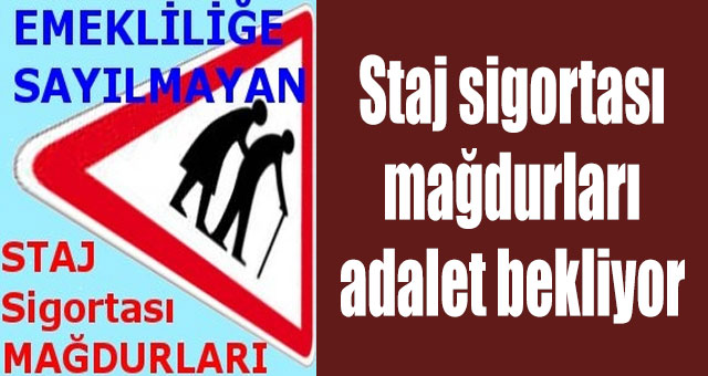 Staj sigortası mağdurları adalet bekliyor