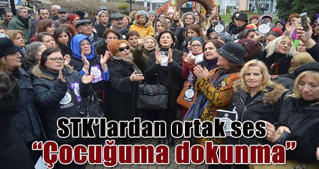 STK’lardan ortak ses “Çocuğuma dokunma”
