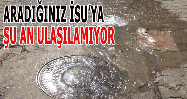 Su boşa akıyor İSU'ya ulaşılamıyor