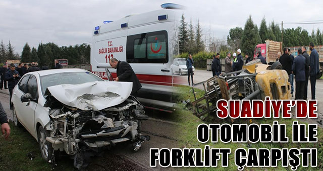 Suadiye'de otomobil ile forklift çarpıştı