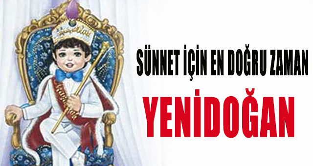 SÜNNET İÇİN EN DOĞRU ZAMAN; “YENİDOĞAN”