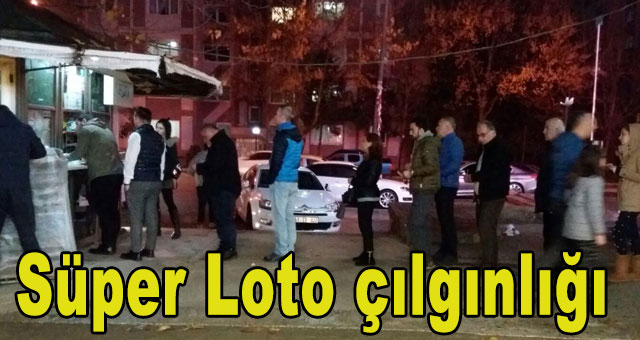 Süper Loto çılgınlığı
