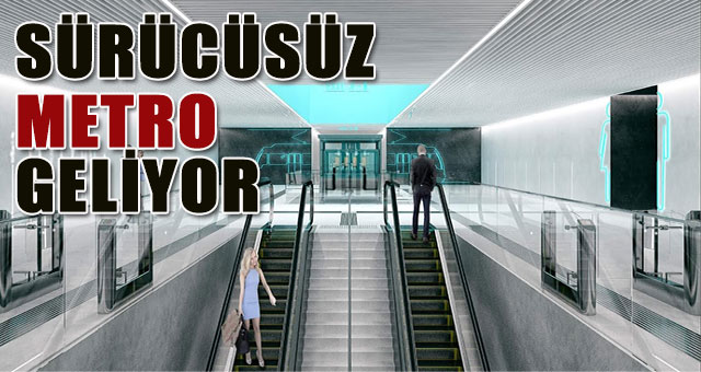 Sürücüsüz metro geliyor