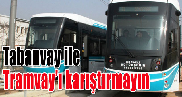 Tabanvay ile Tramvayı karıştırmayın