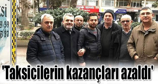 'Taksicilerin kazançları azaldı'