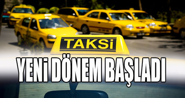 Taksilerde yeni dönem başladı
