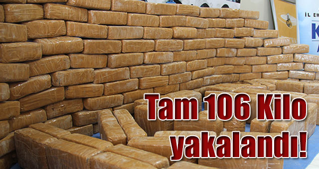 Tam 106 kilo yakalandı!