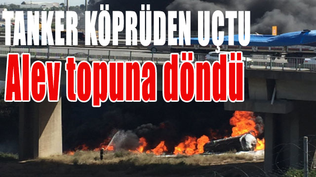 Tanker köprüden uçtu