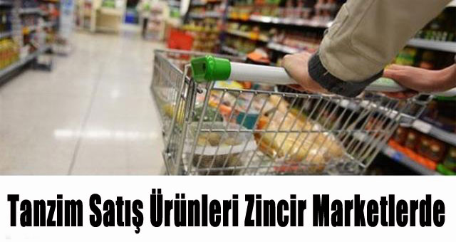 Tanzim satış ürünleri Zincir marketlerde 