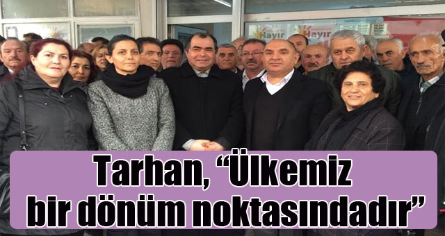 Tarhan, “Ülkemiz bir dönüm noktasındadır”