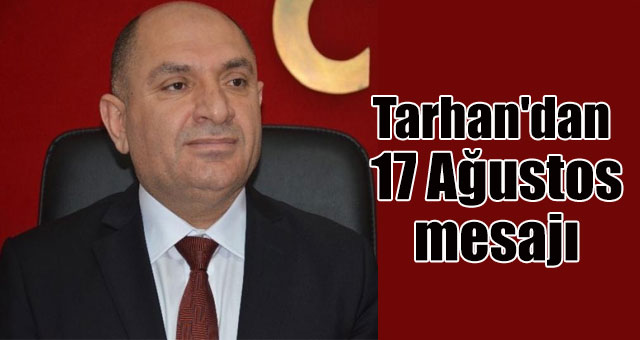 Tarhan'dan 17 Ağustos mesajı