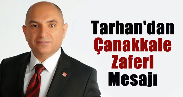 Tarhan'dan Çanakkale  Zaferi Mesajı 