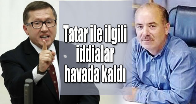 Tatar ile ilgili iddialar havada kaldı