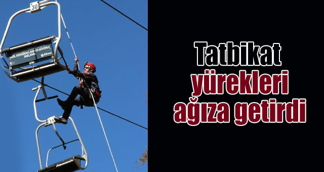 Tatbikat yürekleri ağıza getirdi