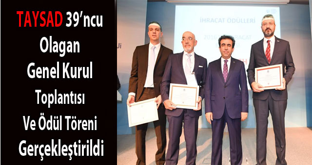 TAYSAD 39 ncu Olagan Genel Kurul Toplantısı ve ödül töreni gerçekleştirildi