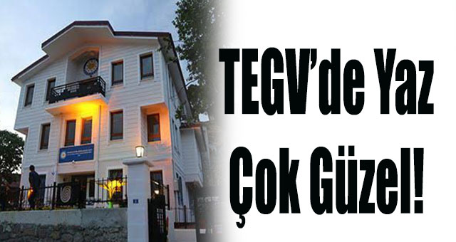 TEGV’de Yaz Çok Güzel!
