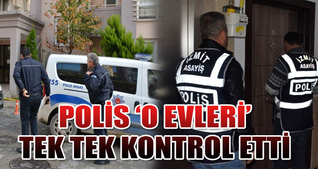 Tek gecelik evlere polis operasyon yaptı