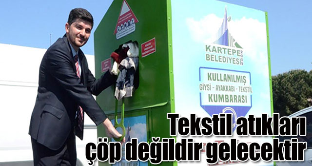 Tekstil atıkları çöp değildir gelecektir
