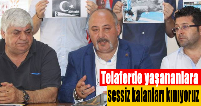 Telaferde yaşananlara sessiz kalanları kınıyoruz