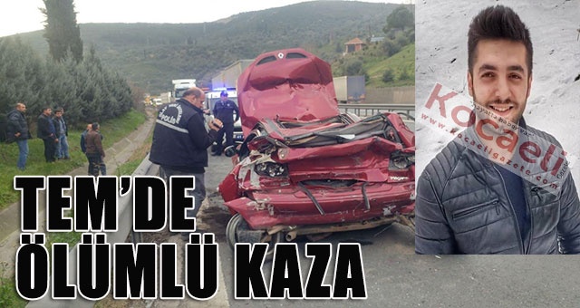 TEM de ölümlü kaza