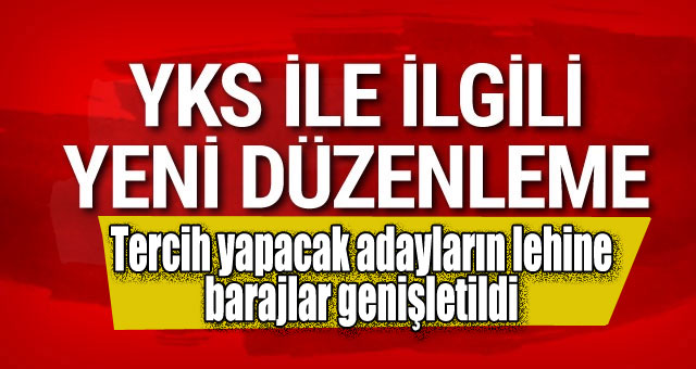 Tercih yapacak adayların lehine barajlar genişletildi