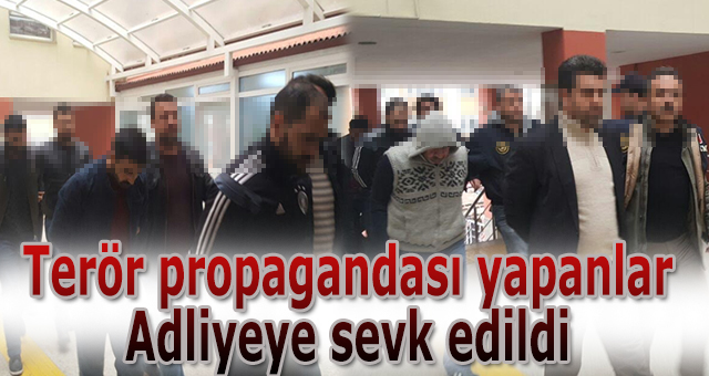 Terör propagandası yapanlar Adliyede