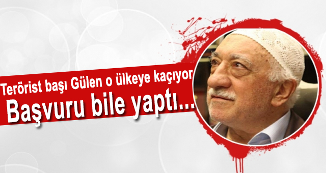 Terörist başı Gülen o ülkeye kaçıyor