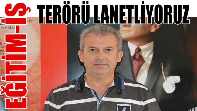 Terörü lanetliyoruz