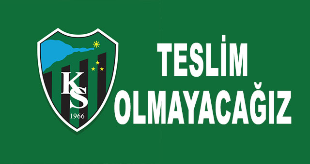 TESLİM OLMAYACAĞIZ!