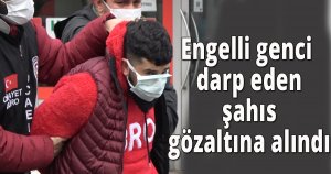 Engelli genci darp eden şahıs gözaltına alındı