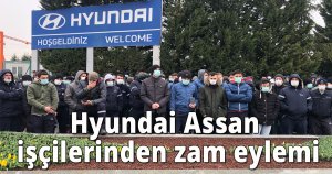 Hyundai Assan işçilerinden zam eylemi