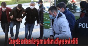 Cinayetle sonlanan kavganın zanlıları adliyeye sevk edildi
