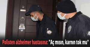 Polisten alzheimer hastasına 'Aç mısın, karnın tok mu'