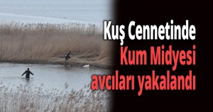 Kum Midyesi avcılarına baskın