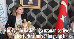 Hürriyet’in başkanlığa uzanan serüveni Habertürk’te milyonlara ulaştı