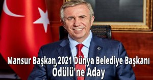 Mansur başkan,2021  Dünya belediye başkanı ödülü'ne aday 